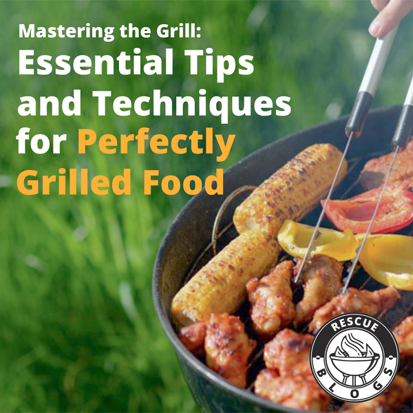 Mastering the Grill: Essential Tips and Techniques for Perfectly Grilled Food